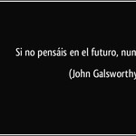 NO pensáis en el futuro. NO pensáis en el futuro.