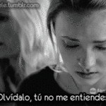 "Es que tú no me entiendes." "Es que tú no me entiendes."