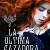 LA ÚLTIMA CAZADORA 